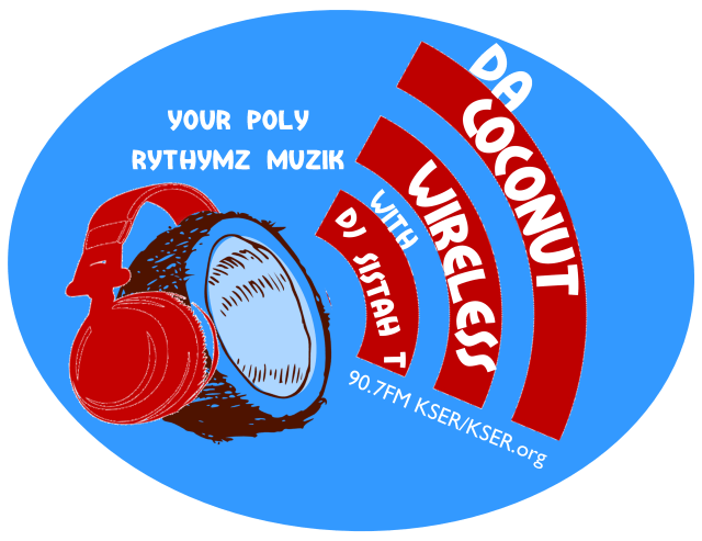 Blue oval background with brown cut exposed coconut wearing red headphones with 3 red curved lines of increasing size emitting from it that read 'Da coconut wireless with DJ Sistah T" in white text. Above coconut are the words "your poly rythymz muzik". "90.3 FM KSER/KSER.org" is in the right hand bottom area.